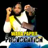 Wara Papdji - Provocation - Single